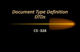Document Type Definition DTDs CS-328. What is a DTD Defines the structure of an XML document Only the elements defined in a DTD can be used in an XML.