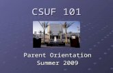 CSUF 101 Parent Orientation Summer 2009. Cal State Fullerton …where learning is preeminent.