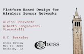 Chess Review May 11, 2005 Berkeley, CA Platform Based Design for Wireless Sensor Networks Alvise Bonivento Alberto Sangiovanni-Vincentelli U.C. Berkeley.