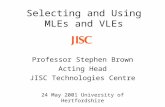 Professor Stephen Brown Acting Head JISC Technologies Centre 24 May 2001 University of Hertfordshire Selecting and Using MLEs and VLEs.