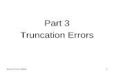Second Term 05/061 Part 3 Truncation Errors. Second Term 05/062 Key Concepts Taylor's Series Using Taylor's series to approximate functions The Remainder.
