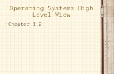 Operating Systems High Level View Chapter 1,2. Who is the User? End Users Application Programmers System Programmers Administrators.