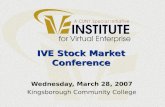 IVE Stock Market Conference Wednesday, March 28, 2007 Kingsborough Community College.