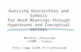 Guessing Hierarchies and Symbols for Word Meanings through Hyperonyms and Conceptual Vectors Mathieu Lafourcade LIRMM - France lafourcade.