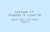 Lecture 17 Chapter 9 (cont’d) Waste Heat and other topics.