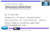 01/04/2006ecs236 winter 20061 Intrusion Detection ecs236 Winter 2006: Intrusion Detection #2: Vulnerability Analysis Dr. S. Felix Wu Computer Science Department.
