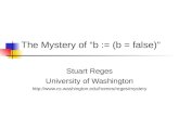 The Mystery of “b := (b = false)” Stuart Reges University of Washington .