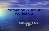 Promotion & Tenure Workshop September 5 & 6, 2007.