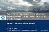 Www.csiro.au Southern ocean inversions: interannual variability and sink trend Rachel Law and Richard Matear April 26 2007 CSIRO Marine and Atmospheric.