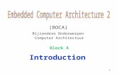 1 (BOCA) Bijzondere Onderwerpen Computer Architectuur Block A Introduction.