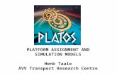 PLATFORM ASSIGNMENT AND SIMULATION MODELS Henk Taale AVV Transport Research Centre.