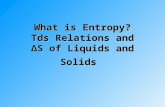 What is Entropy? Tds Relations and ΔS of Liquids and Solids.