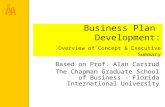 ÅA Business Plan Development: Overview of Concept & Executive Summary Based on Prof. Alan Carsrud The Chapman Graduate School of Business - Florida International.