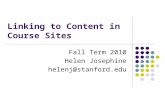 Linking to Content in Course Sites Fall Term 2010 Helen Josephine helenj@stanford.edu.