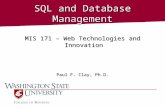 SQL and Database Management MIS 171 – Web Technologies and Innovation Paul F. Clay, Ph.D.