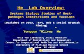 He Lab Overview: Systems Biology Studies of Host-pathogen Interactions and Vaccines (Workshop on Data, Text, Web & Social Network Mining) Yongqun “Oliver”