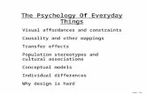 James Tam The Psychology Of Everyday Things Visual affordances and constraints Causality and other mappings Transfer effects Population stereotypes and.