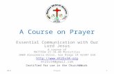 A Course on Prayer Essential Communication with Our Lord Jesus A course of MATTHEW 25:34-40 Ministries 1060 Alexandria Drive, San Diego CA 92107 USA .