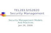 TEL2813/IS2820 Security Management Security Management Models And Practices Jan 24, 2006.