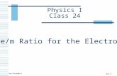 24-1 Physics I Class 24 e/m Ratio for the Electron.