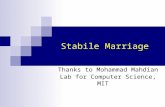 Stabile Marriage Thanks to Mohammad Mahdian Lab for Computer Science, MIT.