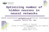 1 Optimizing number of hidden neurons in neural networks Janusz A. Starzyk School of Electrical Engineering and Computer Science Ohio University Athens.