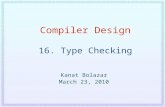 Compiler Design 16. Type Checking Kanat Bolazar March 23, 2010.