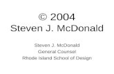 © 2004 Steven J. McDonald Steven J. McDonald General Counsel Rhode Island School of Design.