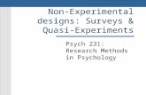 Non-Experimental designs: Surveys & Quasi-Experiments Psych 231: Research Methods in Psychology.