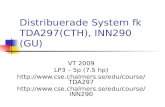 Distribuerade System fk TDA297(CTH), INN290 (GU) VT 2009 LP3 – 5p (7.5 hp)  .