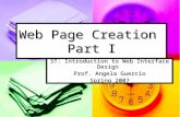 Web Page Creation Part I ST: Introduction to Web Interface Design Prof. Angela Guercio Spring 2007.