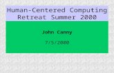 Human-Centered Computing Retreat Summer 2000 John Canny 7/5/2000.