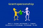 Grantspersonship Beth A. Fischer and Michael J. Zigmond University of Pittsburgh, Pittsburgh, PA,USA.