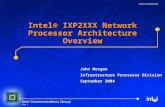 Page 1 John Morgan Infrastructure Processor Division September 2004 Intel® IXP2XXX Network Processor Architecture Overview.