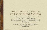 9/20/2004 Arch. Des. of Dist. Sys., ECEN5053, Univ of Colorado, Boulder1 Architectural Design of Distributed Systems ECEN 5053 Software Engineering of.