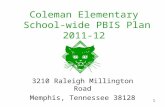 1 Coleman Elementary School-wide PBIS Plan 2011-12 3210 Raleigh Millington Road Memphis, Tennessee 38128.