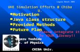 UHE Simulation Efforts @ Chiba U. Motivation Motivation Java class structure Java class structure Provided Methods Provided Methods Future Plan Future.