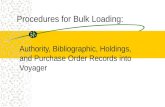 Procedures for Bulk Loading: Authority, Bibliographic, Holdings, and Purchase Order Records into Voyager.