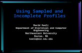 Using Sampled and Incomplete Profiles David Kaeli Department of Electrical and Computer Engineering Northeastern University Boston, MA kaeli@ece.neu.edu.