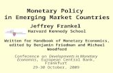 Monetary Policy in Emerging Market Countries Jeffrey Frankel Harvard Kennedy School Written for Handbook of Monetary Economics, edited by Benjamin Friedman.