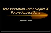 Transportation Technologies & Future Applications September 2004.