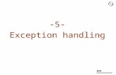 -5- Exception handling What is an exception? “An abnormal event” Not a very precise definition Informally: something that you don’t want to happen.