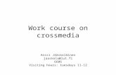 Work course on crossmedia Anssi Jääskeläinen jaaskela@lut.fi 6606 Visiting hours: tuesdays 11-12.