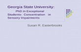 Georgia State University: PhD in Exceptional Students- Concentration in Sensory Impairments Susan R. Easterbrooks.
