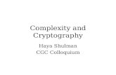 Complexity and Cryptography Haya Shulman CGC Colloquium.