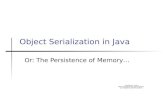 Object Serialization in Java Or: The Persistence of Memory…