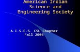 American Indian Science and Engineering Society A.I.S.E.S. CSU Chapter Fall 2005.