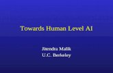 Towards Human Level AI Jitendra Malik U.C. Berkeley Jitendra Malik U.C. Berkeley.