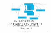 IS Controls – Reliability Part 1 Information Security Chapter 7 Foster School of Business Acctg 3201.