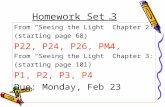 Homework Set 3 From “Seeing the Light” Chapter 2: (starting page 68) P22, P24, P26, PM4, From “Seeing the Light” Chapter 3: (starting page 101) P1, P2,